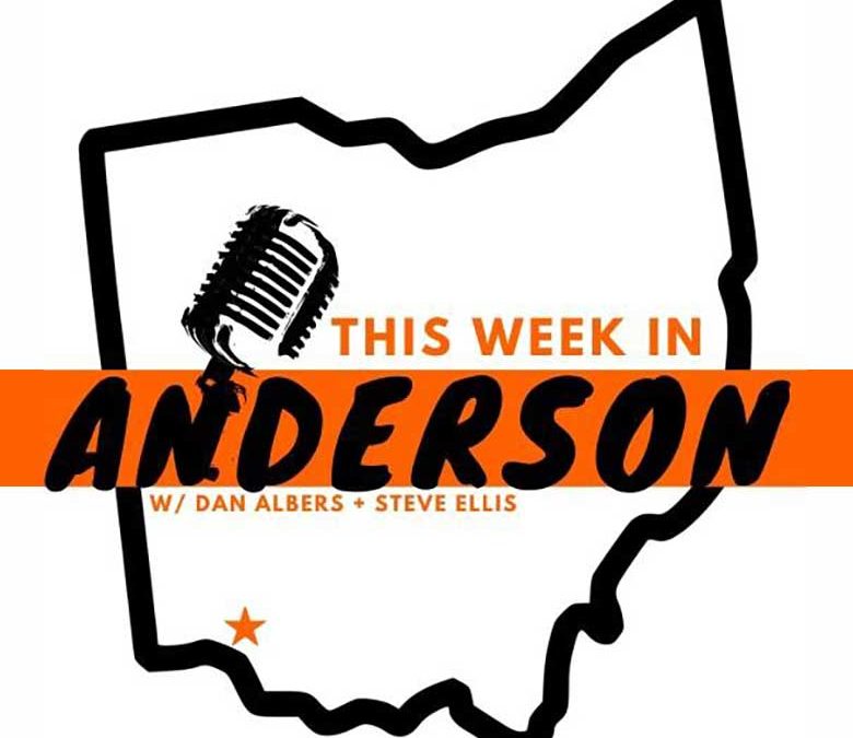 This week in Anderson with Dan Albers and Steve Ellis